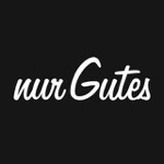 nur Gutes